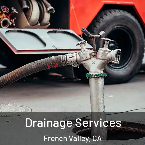  Drainage Services French Valley, CA